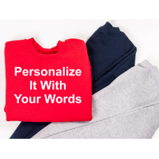 Your Words Sweatshirt - Personalized